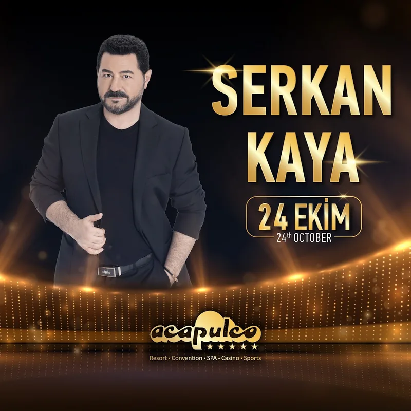 Serkan Kaya gala afişi, 24 Ekim 2026 Cumartesi, Acapulco Resort Hotel